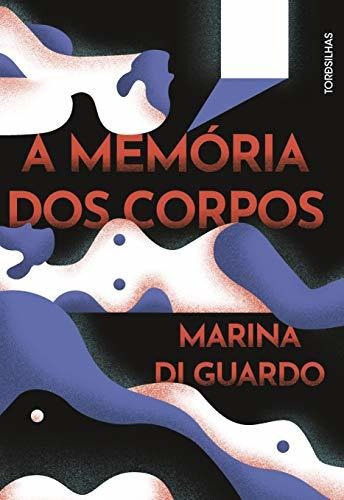 Libro A Memória Dos Corpos De Marina Di Guardo Tordesilhas -