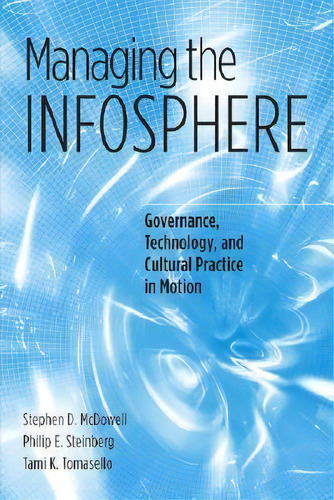 Managing The Infosphere : Governance, Technology, And Cultu, De Stephen D. Mcdowell. Editorial Temple University Press,u.s. En Inglés