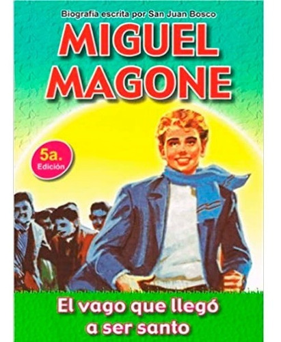 Miguel Magone El Vago Que Llegó A Ser Santo 5a Ed