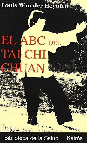 El Abc Del Tai Chi Chuan - Kairos