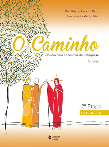 O Caminho - Crisma 2a. etapa catequista: Subsídio para encontros de catequese, de Faccini Paro, Pe. Thiago. Editora Vozes Ltda., capa mole em português, 2018