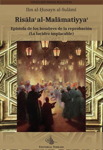 Risalat Al-malamatiyyat : Epístola De Los Hombres De La Reprobación, De Ibn Al-husayn Al-sulami. Editorial Yerrahi, Tapa Blanda En Español, 2022