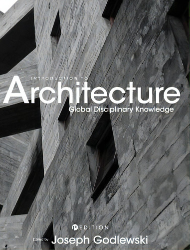 Introduction To Architecture: Global Disciplinary Knowledge, De Godlewski, Joseph. Editorial Univ Readers, Tapa Dura En Inglés