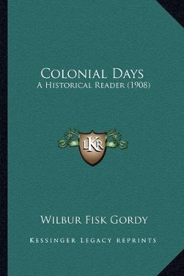 Libro Colonial Days : A Historical Reader (1908) - Wilbur...
