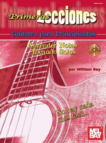 First Lessons Beginning Guitar, Spanish Edition..., De William Bay. Editorial Mel Bay Publications, Inc. En Inglés