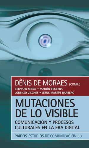 Mutaciones De Lo Visible, De De Moraes Denis., Vol. 1. Editorial Paidós, Tapa Blanda En Español