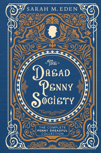Libro: The Dread Penny Society: The Complete Penny Dreadful