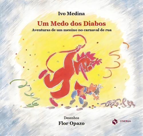 Um Medo Dos Diabos: Aventuras De Um Menino No Carnaval De Rua - 1ªed.(2018), De Ivo Medina. Editora Synergia, Capa Mole, Edição 1 Em Português, 2018