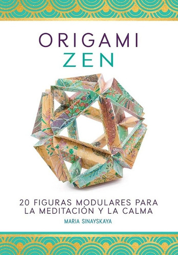 Origami Zen - Maria Sinayskaya - Quarto + 400 Papeles