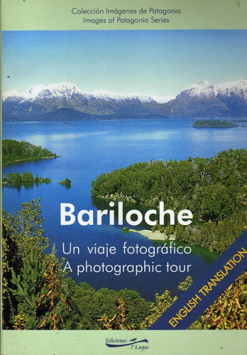 Bariloche. Un Viaje Fotográfico. A Photographic Tour