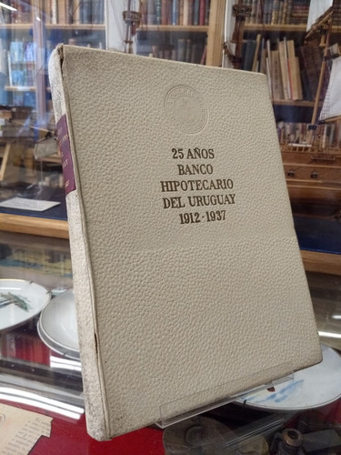 Banco Hipotecario Del Uruguay 1912 - 1937