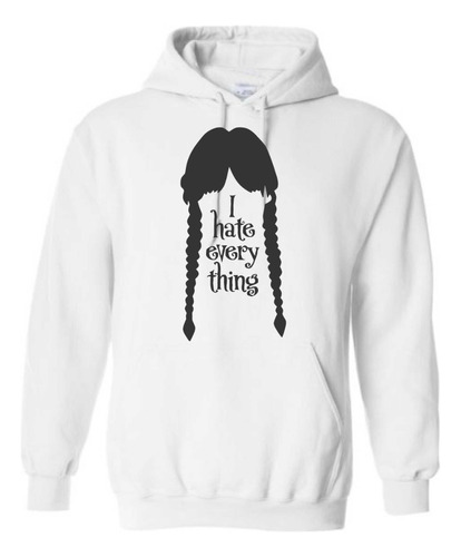 Sudadera Merlina I Hate Everything Con Gorro