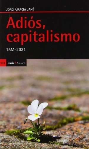 Adios Capitalismo - Garcia Jane, Jordi, De Garcia Jane, Jordi. Editorial Icaria En Español