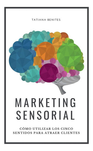 Libro: Marketing Sensorial: Cómo Utilizar Los Cinco Sentidos