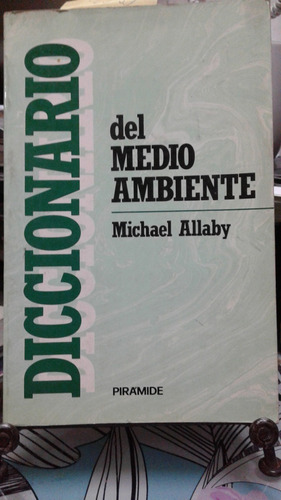 Diccionario Del Medio Ambiente // Michael Allaby