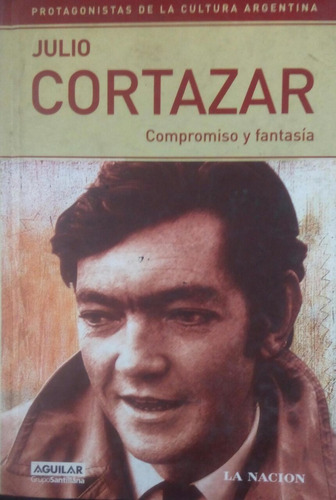 Julio Cortazar Compromiso Y Fantasia 