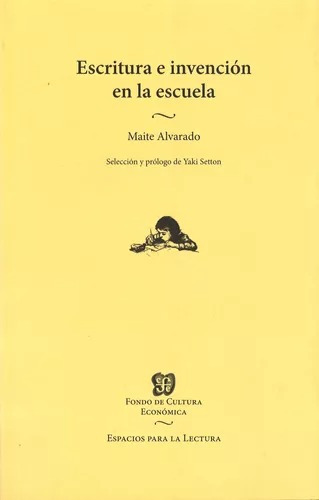 Escritura E Invencion En La Escuela - Alvarado - Fce - Libro