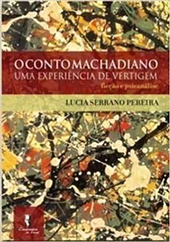 O Conto Machadiano Uma Experiência De Vertigem, De Pereira, Lucia Serrano. Editora Artesa, Capa Mole Em Português, 2021