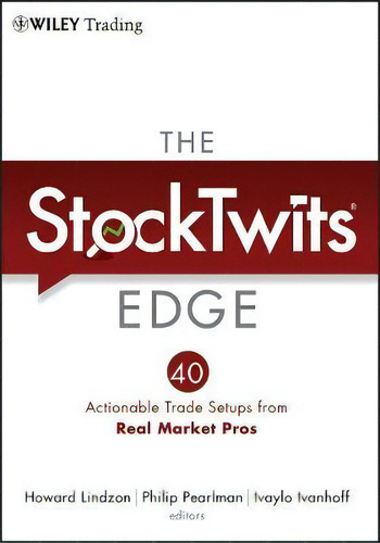 The Stocktwits Edge : 40 Actionable Trade Set-ups From Real Market Pros, De Howard Lindzon. Editorial John Wiley & Sons Inc, Tapa Dura En Inglés