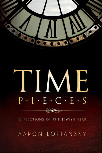 Time Pieces: Reflections On The Jewish Year, De Lopiansky, Aaron. Editorial Createspace, Tapa Blanda En Inglés