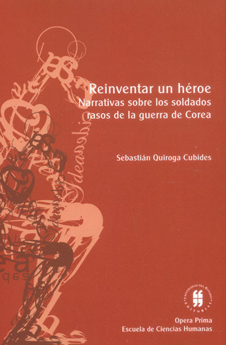 Reinventar Un Héroe Narrativas Sobre Los Soldados Rasos De L