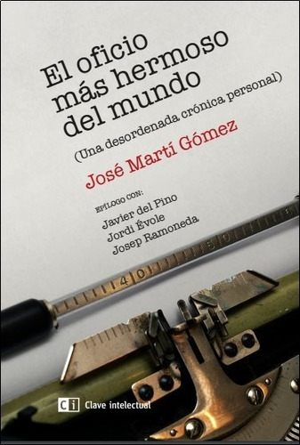 Oficio Mas Hermoso Del Mundo,el - José Martí Gómez