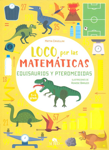 LOCO POR LAS MATEMÁTICAS: EQUISAURIOS Y PTEROMEDIDAS, de Mattia Crivellini. Editorial Editores Mexicanos Unidos, tapa blanda en español