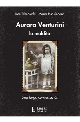 Aurora Venturini, La Maldita