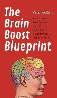 Libro The Brain Boost Blueprint : How To Optimize Your Br...