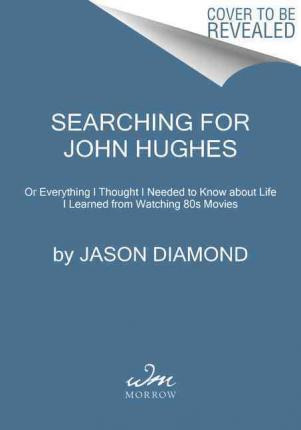 Libro Searching For John Hughes - Jason Diamond