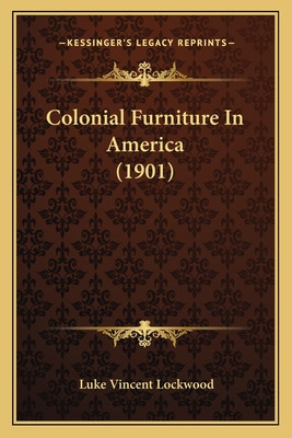 Libro Colonial Furniture In America (1901) - Lockwood, Lu...