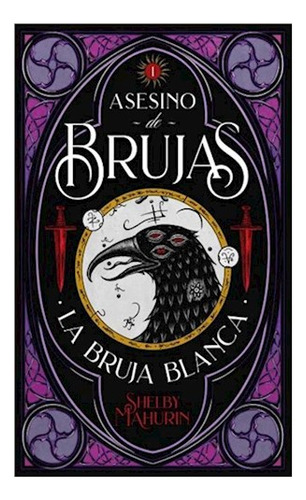 Asesino De Brujas 01 La Bruja Blanca - Mahurin Shelby - #l