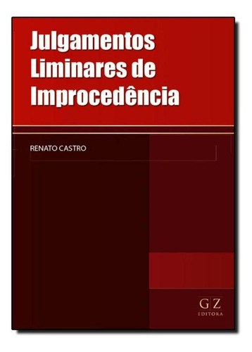 Julgamento Liminares De Improcedência, De Renato Castro. Editora Gz Editora - Lmj Fornecedor, Capa Mole Em Português