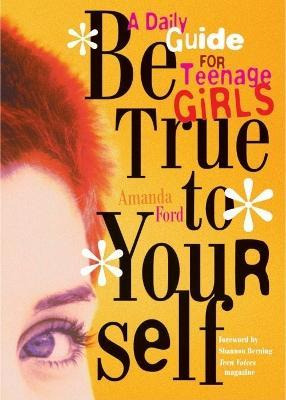 Libro Be True To Yourself : A Daily Guide For Teenage Gir...