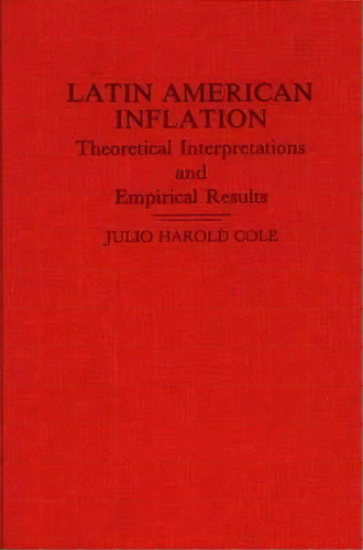 Latin American Inflation, De Julio H. Cole. Editorial Abc Clio, Tapa Dura En Inglés