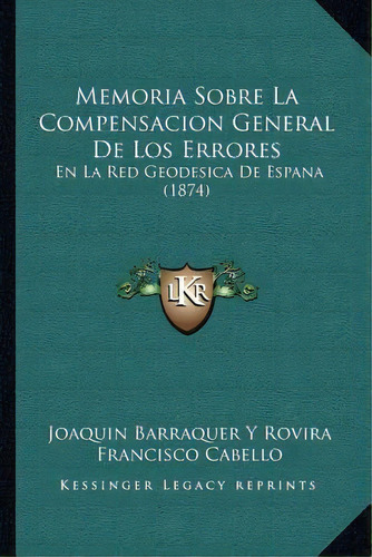 Memoria Sobre La Compensacion General De Los Errores, De Joaquin Barraquer Y Rovira. Editorial Kessinger Publishing, Tapa Blanda En Español