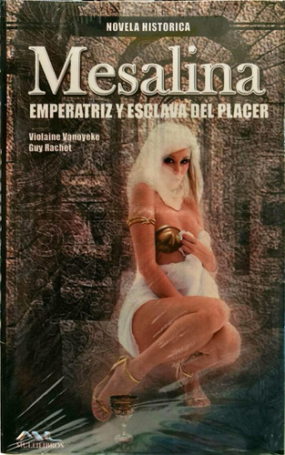Mesalina Emperatriz Y Esclava Del Placer Vanoyeke Don86