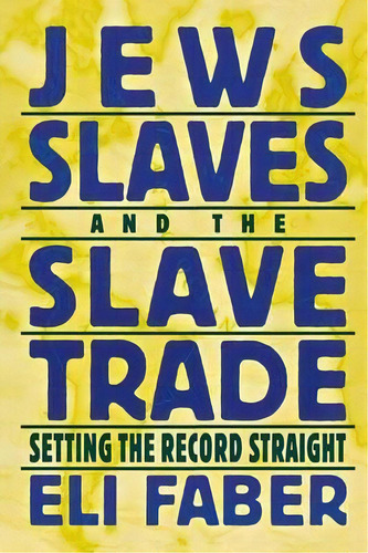 Jews, Slaves, And The Slave Trade : Setting The Record Straight, De Eli Faber. Editorial New York University Press, Tapa Blanda En Inglés