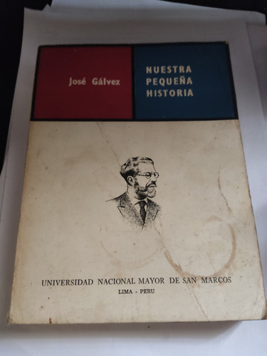 Nuestra Pequeña Historia José Gálvez Unmsm