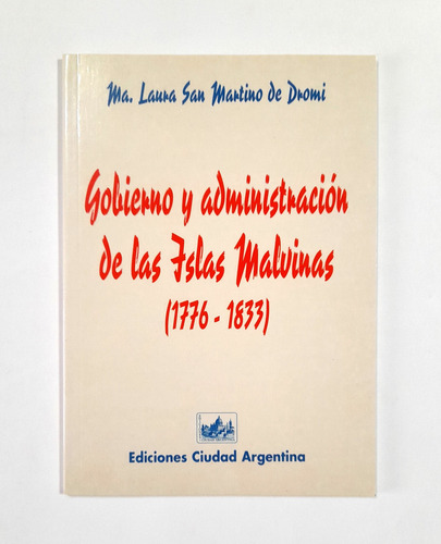 Gobierno Y Administración De Las Islas Malvinas 1776-1833