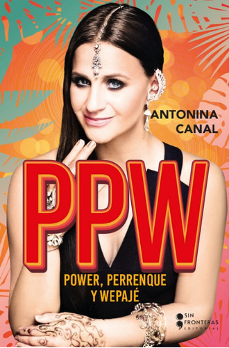 Ppw: Power, Perrenque Y Wepajé: Ppw: Power, Perrenque Y Wepajé, De Antonina Canal. Editorial Grupo Sin Fronteras, Tapa Blanda, Edición 1 En Español, 2023
