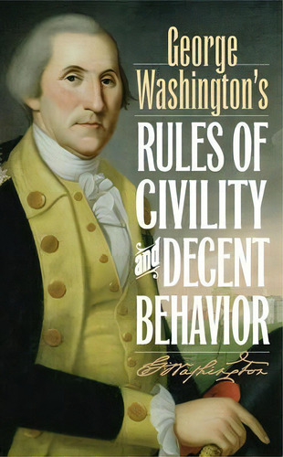George Washington's Rules Of Civility And Decent Behavior, De George Washington. Editorial Rowman Littlefield, Tapa Dura En Inglés