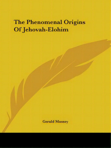 The Phenomenal Origins Of Jehovah-elohim, De Massey, Gerald. Editorial Kessinger Pub Llc, Tapa Blanda En Inglés
