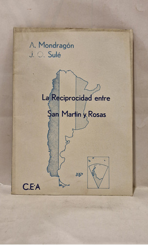 La Reciprocidad Entre San Martin Y Rosas - Mondragon Y Sule