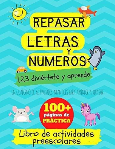 Repasar Letras Y Numeros 1,2,3 Diviertete Y Aprende, de Kids, Asia and me. Editorial Independently Published en español