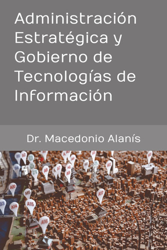 Libro: Administración Estratégica Y Gobierno De Tecnologías 