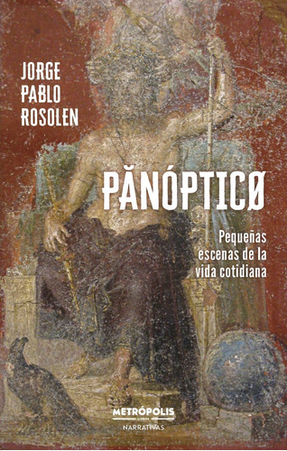 Panoptico - Jorge Pablo Rosolen, De Rosolen, Jorge Pablo. Editorial Metropolis, Tapa Blanda En Español, 2023