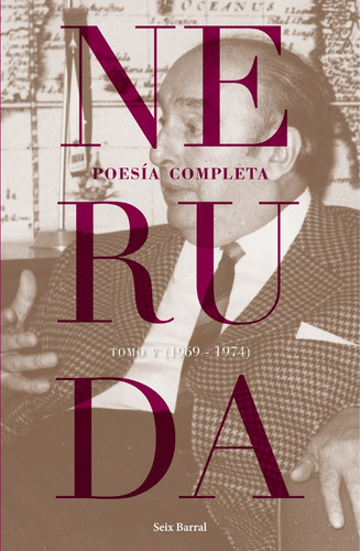 Poesia Completa Tomo V (1969 1974), De Pablo Neruda. Editorial Seix Barral, Tapa Blanda, Edición 1 En Español