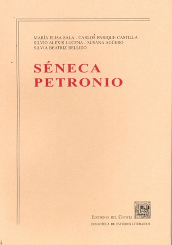 SENECA  PETRONIO, de SALA, CASTILLA y otros. Serie N/a, vol. Volumen Unico. Editorial DEL COPISTA EDICIONES, tapa blanda, edición 1 en español, 2010
