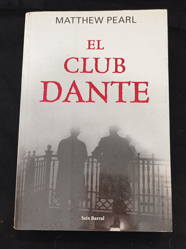 El Club Dante - Matthew Pearl - Editorial Seix Barral